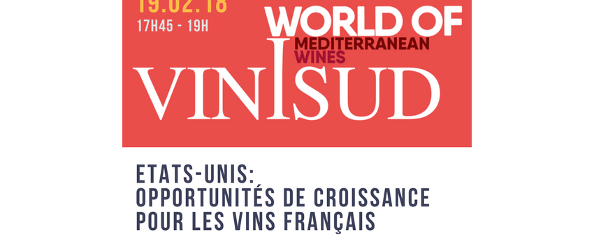 Vinisud - Conférence Etats-Unis : Opportunités de croissance pour les vins français